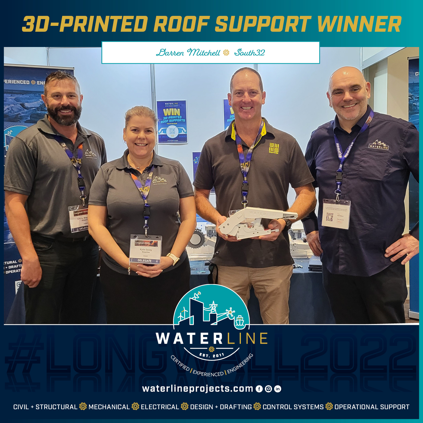 Waterline's Chris Mapleson, Kylie Davey, with Darren Mitchell from South32, winner of one of our 3D-printed roof supports, and me (Dan Harrison)